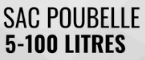 Sac poubelle 5 à 100 litres